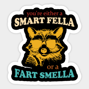 You're Either A Smart Fella Or A Fart Smella Funny Apparel Sticker
